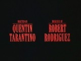Written by Quentin Tarantino Directed by Robert Rodriguez
